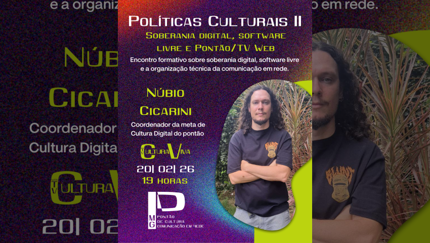 Transmissão ao vivo - Núbio Cicarini : Políticas Culturais 2 - Soberania digital, software... - 20/02/2026, 19:03:11