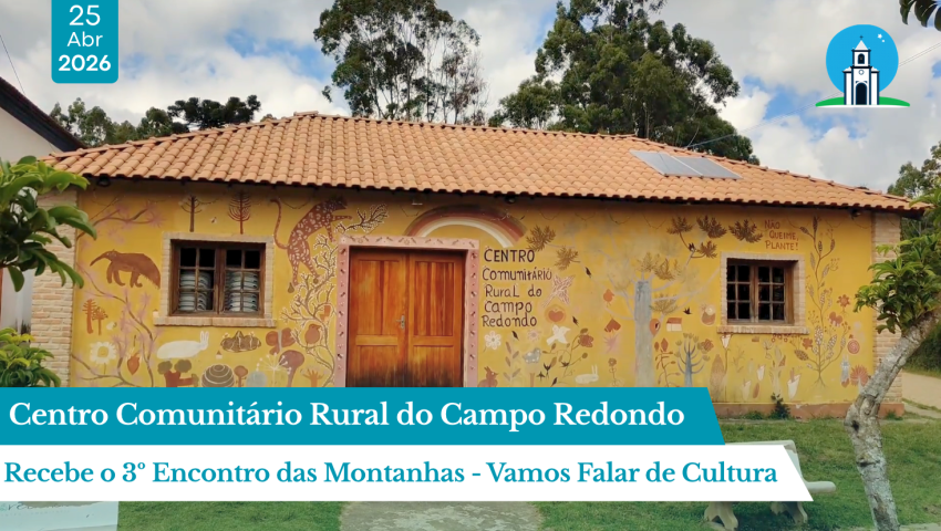 Centro Comunitário Rural do Campo Redondo | Registros do 3º Encontro das Montanhas – Vamos Falar de Cultura 25/04/26